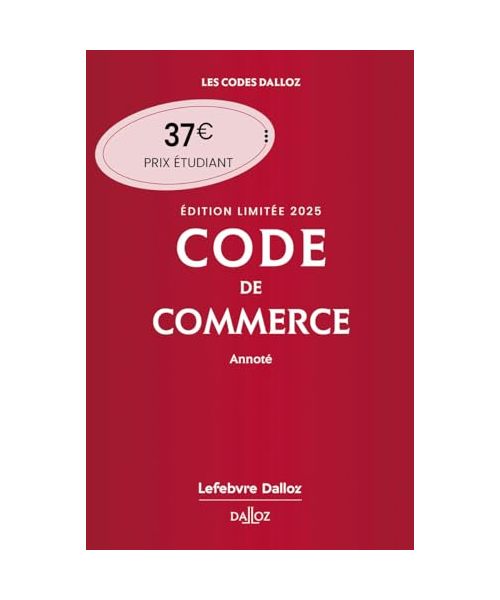 Code de commerce 2025 annoté. Édition limitée. 120e éd.: Edition limitée