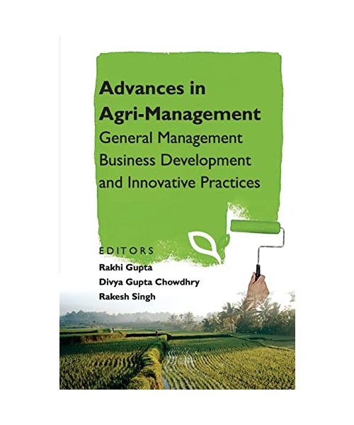 Advances in Agri-Management: General Management Business Development and Innovative Practices