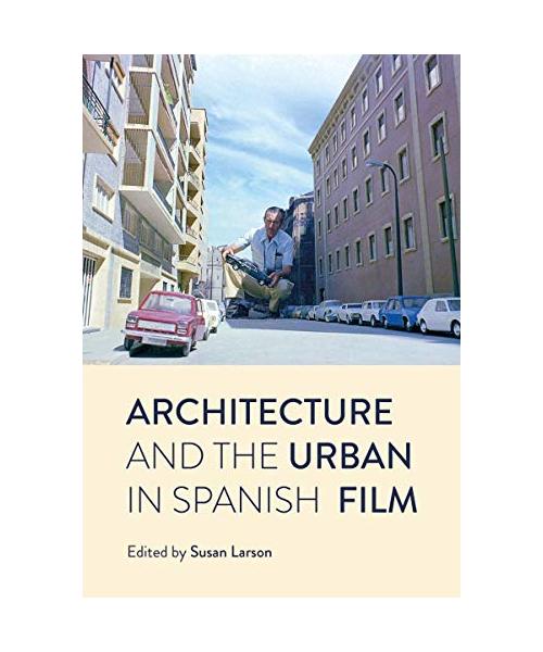 Architecture and the Urban in Spanish Film