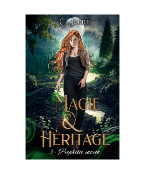 Magie et Héritage ( trilogie terminée ): Tome 3 : Prophétie sacrée