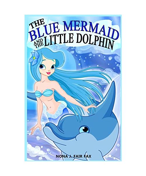 The Blue Mermaid and The Little Dolphin Book 1: Children's Books, Kids Books, Bedtime Stories For Kids, Kids Fantasy
