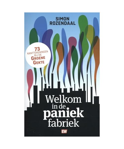 Welkom in de paniekfabriek: 73 kanttekeningen bij de groene gekte (EW Boeken)