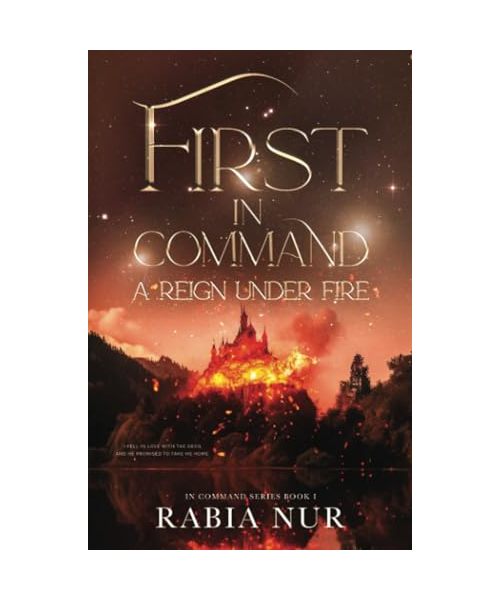 First in Command: a reign under fire (The In Command Series, Band 1)