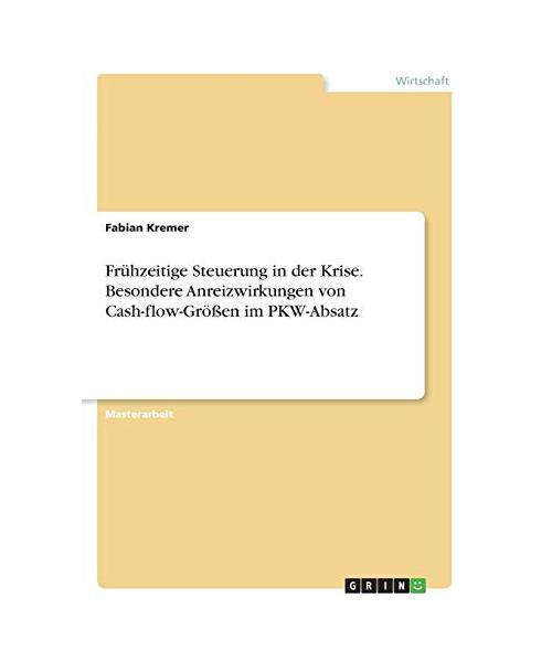 Frühzeitige Steuerung in der Krise. Besondere Anreizwirkungen von Cash-flow-Größen im PKW-Absatz