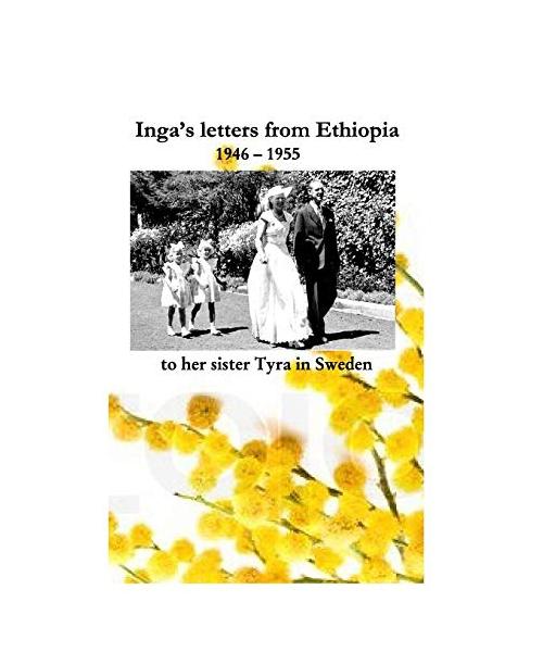 Inga's letters from Ethiopia 1946 - 1955 to her sister Tyra in Sweden