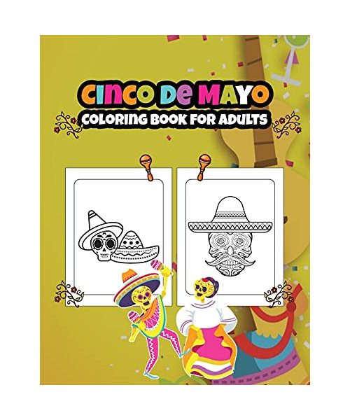 Cinco de Mayo Coloring Book for Adults: Let's Celebrate Together with Sugar Skulls