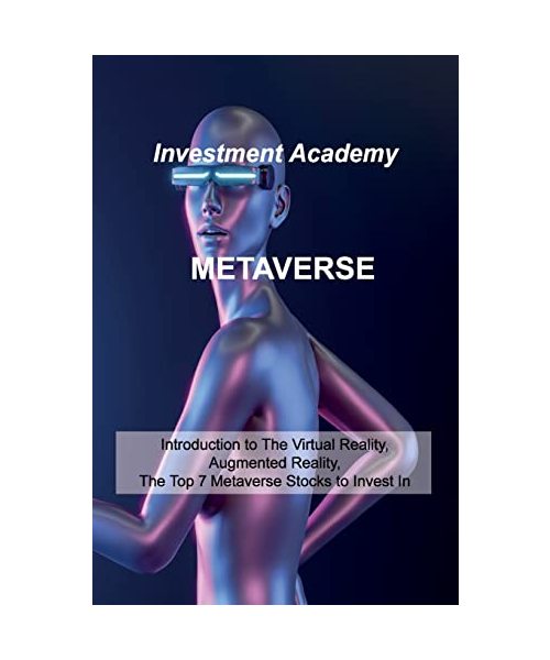 Metaverse: Introduction to The Virtual Reality, Augmented Reality, The Top 7 Metaverse Stocks to Invest In