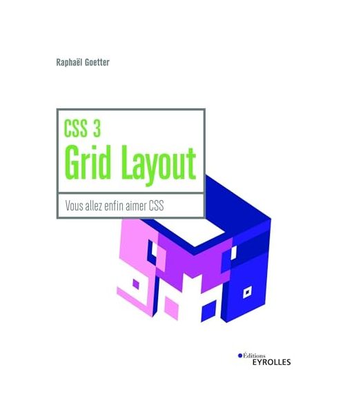 CSS 3 Grid Layout: Vous allez enfin aimer CSS