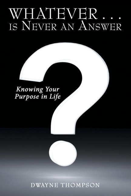 Whatever . . . is Never an Answer