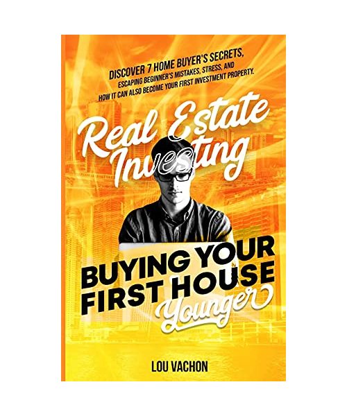 Real Estate Investing Buying Your First House Younger