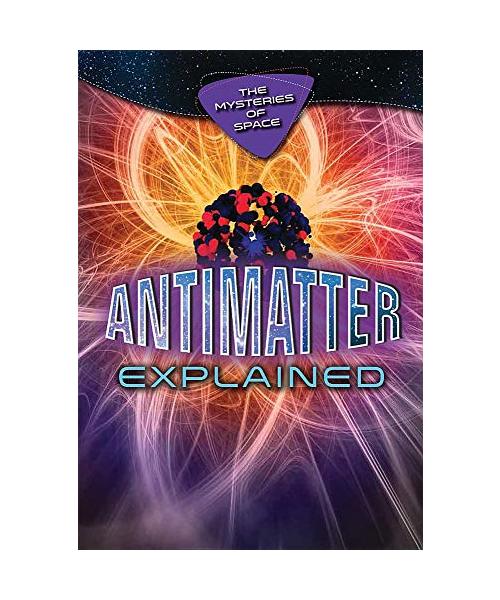 Antimatter Explained
