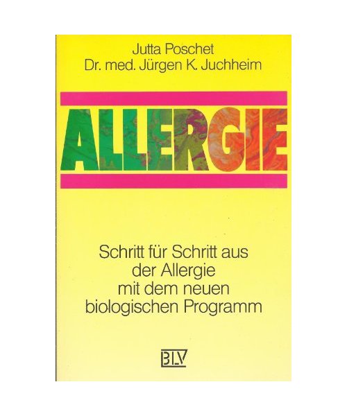 Allergie. Schritt für Schritt aus der Allergie mit dem neuen biologischen Programm