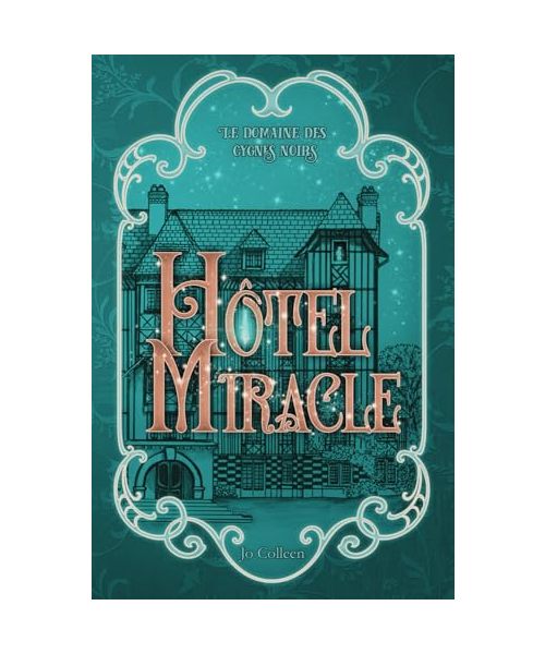 Hôtel Miracle (Le domaine des cygnes noirs, Band 1)