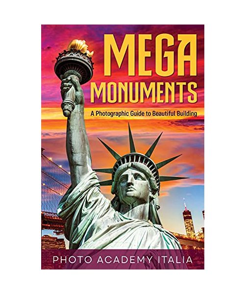Mega Monuments: A Photographic Guide to Beautiful Building