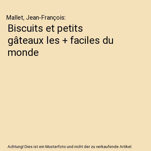 Biscuits et petits gâteaux les + faciles du monde