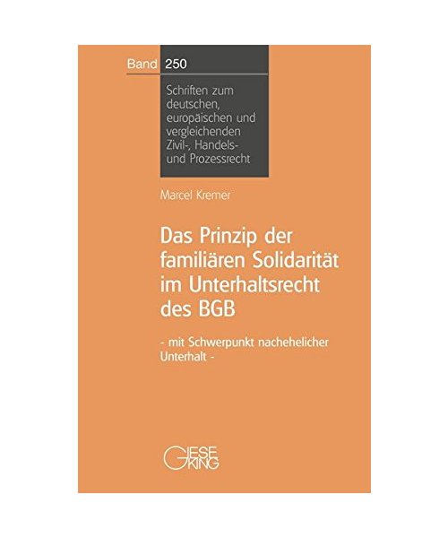 Das Prinzip der familären Solidarität im Unterhaltsrecht des BGB - mit Schwerpunkt nachehelicher Unterhalt
