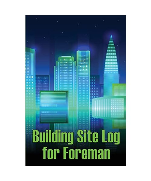 Building Site Log for Foreman
