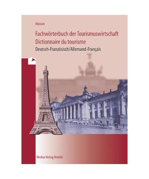 Fachwörterbuch der Tourismuswirtschaft / Dictionnaire du tourisme
