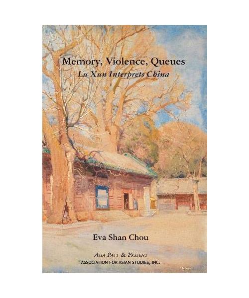 Memory, Violence, Queues - Lu Xun Interprets China