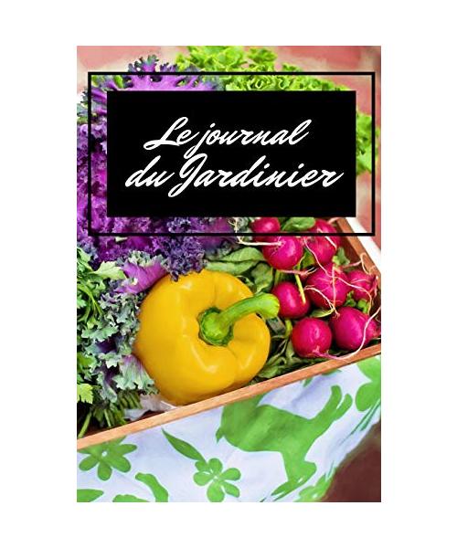 Le journal du Jardinier. Format 6*9 70 pages: Journal de bord parfait pour suivre votre progression de vos cultures saison après saison.