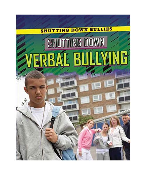 Shutting Down Verbal Bullying (Shutting Down Bullies)