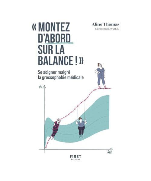 "Montez d'abord sur la balance" Guide de survie à la grossophobie médicale: Se soigner malgré la grossophobie médicale