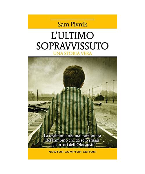 L'ultimo sopravvissuto. La testimonianza mai raccontata del bambino che da solo sfuggì agli orrori dell'Olocausto (Fuori collana, Band 217)