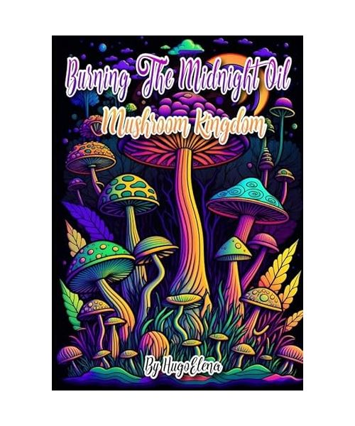 Burning the midnight oil: Mushroom kingdom: Kleurboek voor volwassenen met stressverlichtende ontwerpen