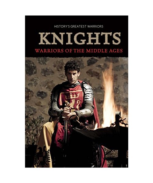 Knights: Warriors of the Middle Ages