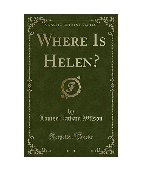 Where Is Helen? (Classic Reprint)