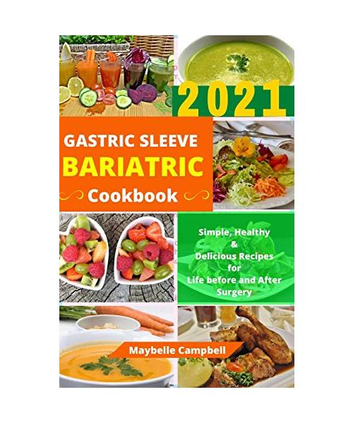 Gastric Sleeve Bariatric Cookbook: Simple, Healthy & Delicious Recipes for Life before and After Surgery