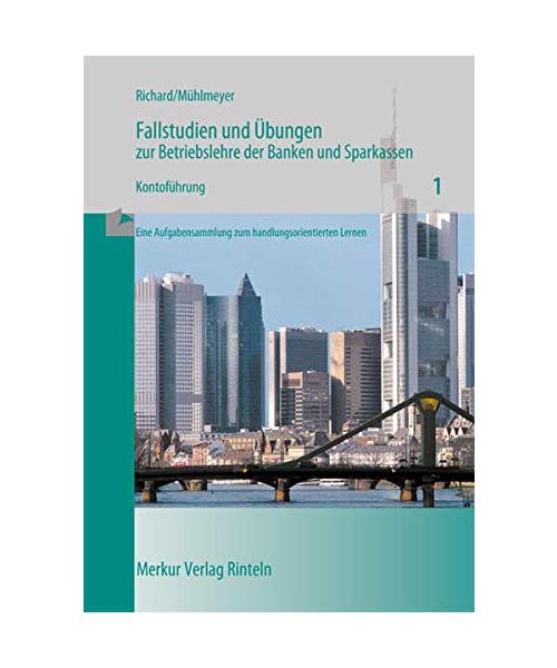 Fallstudien und Übungen zur Betriebslehre der Banken und Sparkassen / Kontoführung. Heft 1