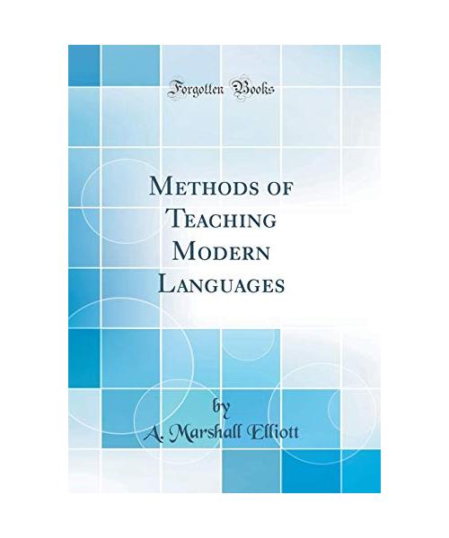 Methods of Teaching Modern Languages (Classic Reprint)
