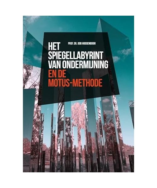 Het spiegellabyrint van ondermijning en de Motus-methode
