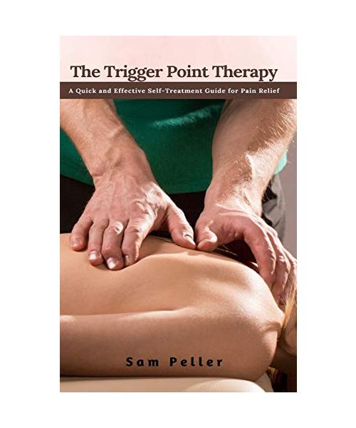 The Trigger Point Therapy: A Quick and Effective Self-Treatment Guide for Pain Relief