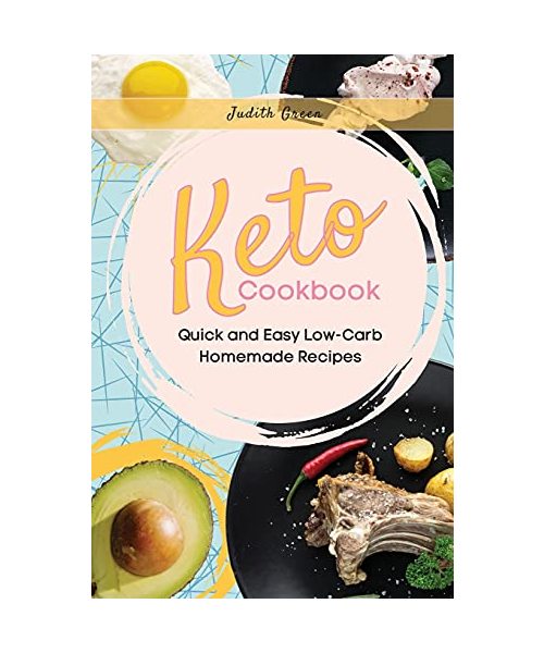 Keto Cookbook: Quick and Easy Low-Carb Homemade Recipes