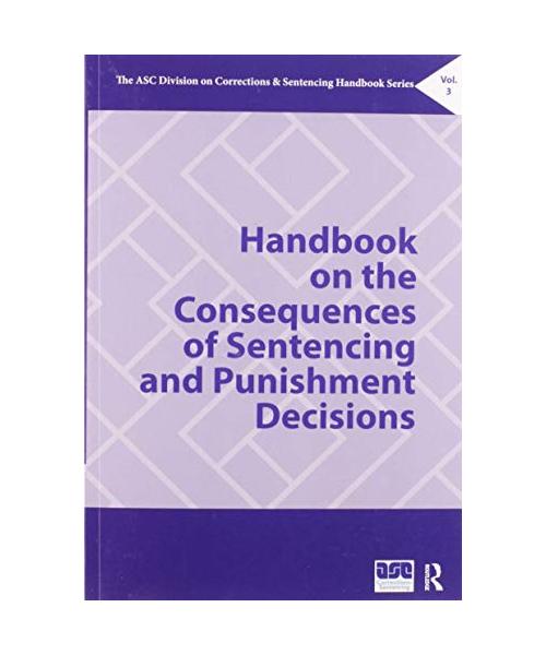 Handbook on the Consequences of Sentencing and Punishment Decisions