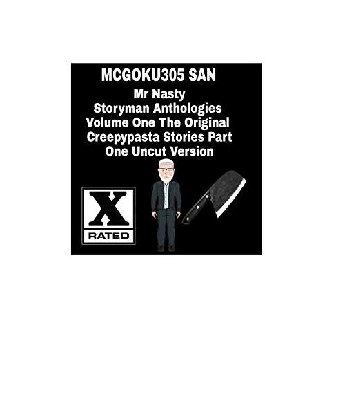 Mr Nasty Storyman Anthologies Volume One The Original Creepypasta Stories Part One Uncut Version