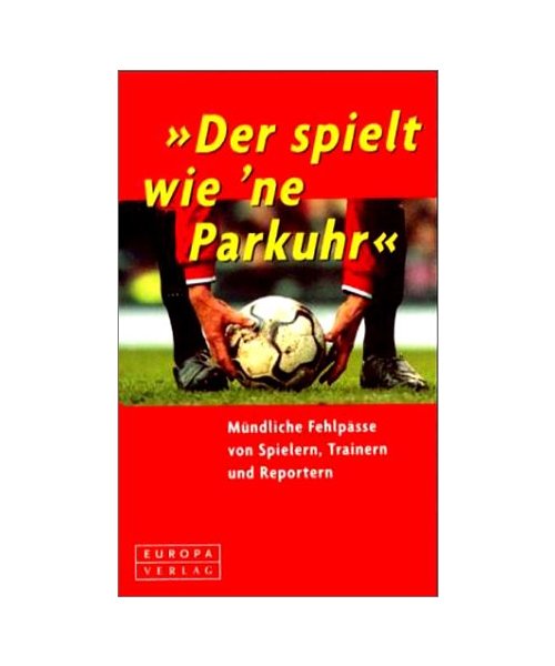 'Der spielt wie 'ne Parkuhr'.