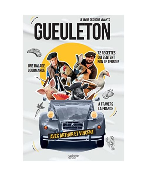 Gueuleton: Le livre des bons vivants. Une balade gourmande à travers la France