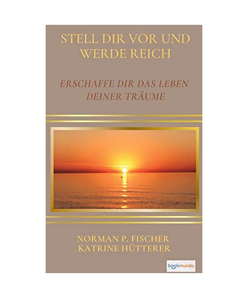 Stell Dir vor und werde reich
