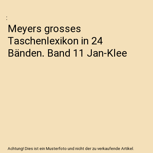 Meyers grosses Taschenlexikon in 24 Bänden. Band 11 Jan-Klee