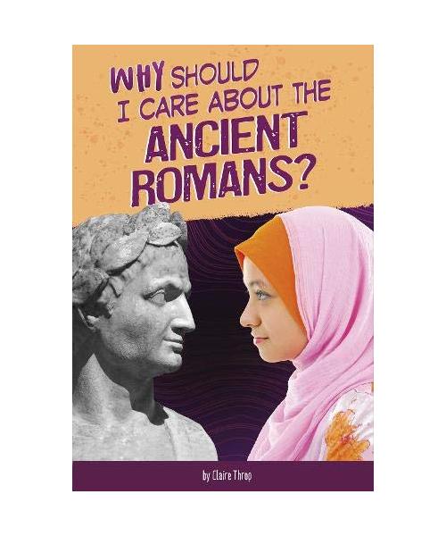 Why Should I Care About the Ancient Romans?