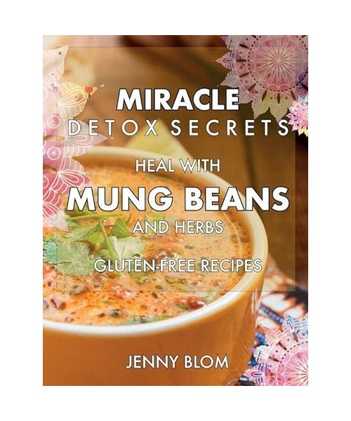Delicious Recipes With Mung Beans and Herbs: Dairy & Gluten Free