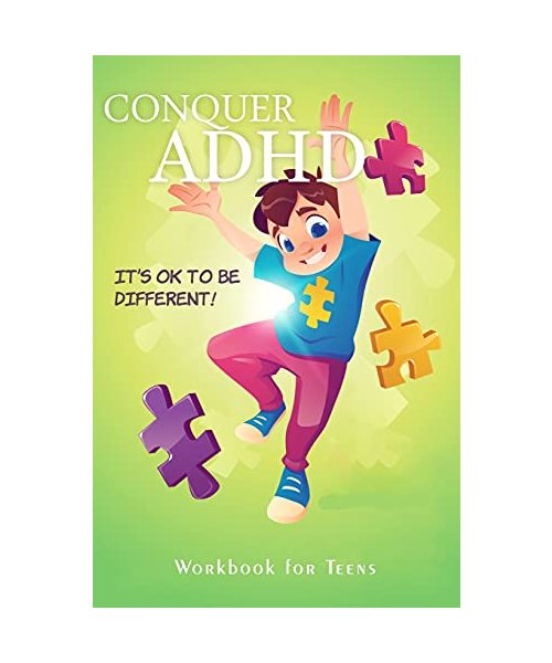 Conquer ADHD - It's ok to be Different: Workbook for Teens