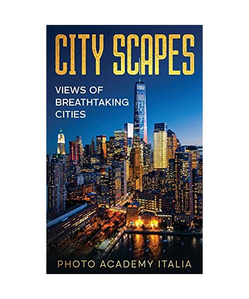 City Scapes: Views of Breathtaking Cities