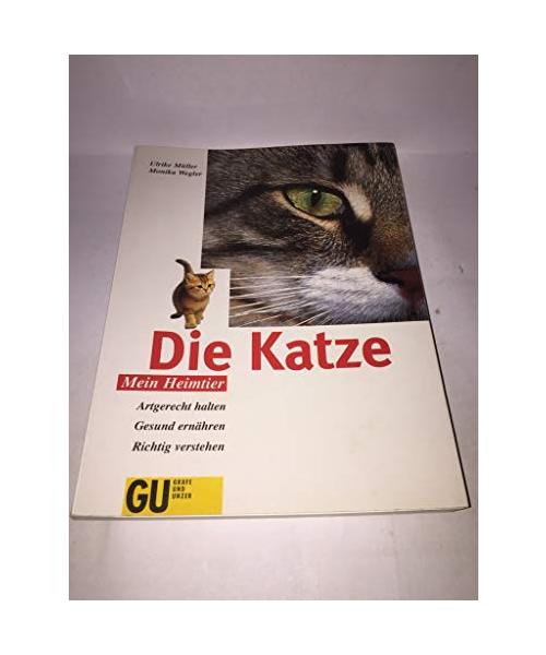 Die Katze. Artgerecht halten. Gesund ernähren. Richtig verstehen
