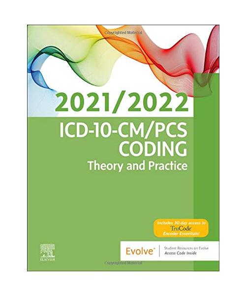 ICD-10-CM/PCS Coding: Theory and Practice, 2021/2022 Edition