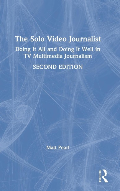 The Solo Video Journalist
