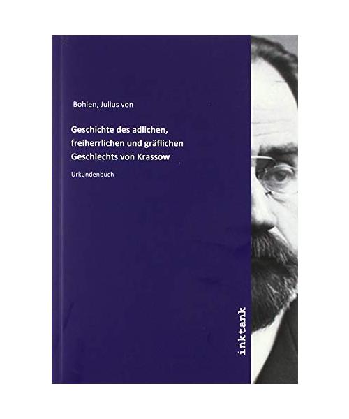 Geschichte des adlichen, freiherrlichen und gräflichen Geschlechts von Krassow